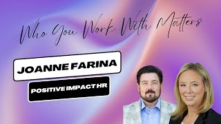 Building Your HR Dream Team with Joanne Farina: Who You Work With Matters Episode 4