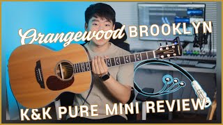 Orangewood Brooklyn + K&K Pure Mini: The Perfect $300+100 Acoustic Guitar?