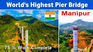 World's Highest Railway Pier Bridge In Manipur | Noney Railway Bridge Latest Update