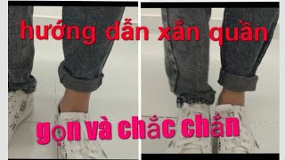 Hướng dẫn xắn ống quần cực đẹp, chắc chắn và chỉ tiết (instructions to roll up beautiful pants)