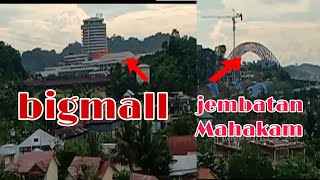 vlog jembatan Mahakam dan bigmall dari atas gunung