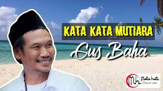 KATA-KATA MUTIARA GUS BAHA