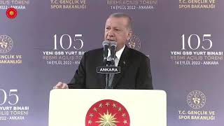 Cumhurbaşkanı Erdoğan, 105 Yeni GSB Yurt Binası Resmî Açılış Töreni’nde konuşuyor