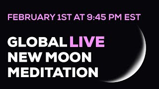 February 1st New Moon Global Live Meditation