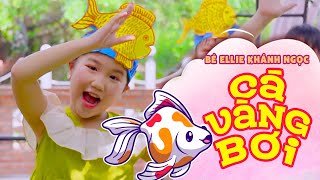 CÁ VÀNG BƠI - BÉ ELLIE KHÁNH NGỌC || Nhạc Thiếu Nhi Mầm Chồi Lá Mới Nhất 2022 Cho Bé Ngoan