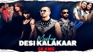 Desi Kalakaar Mega Mashup - Yo Yo Honey Singh ft. Imran khan | Desi kalakaar | Brown Rang | Sk Kmr