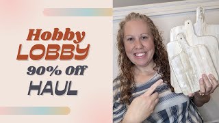 Hobby Lobby 90% Off Haul! So Many Amazing Deals!!!