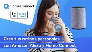 Crea tus rutinas personales con Amazon Alexa y Home Connect