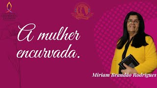 MIRIAM BRANDÃO | A MULHER ENCURVADA.