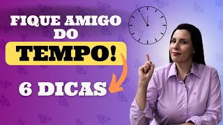 ✅6 DICAS para você ter MAIS TEMPO em sua VIDA🕗🕗