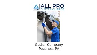 Gutter company Poconos, PA - All Pro Gutter Guards