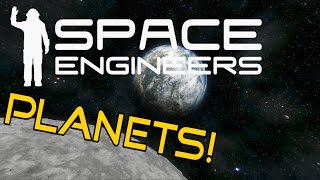 Space Engineers: Planets Are Here!