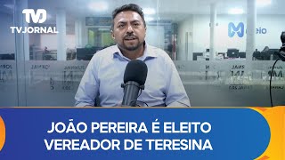 João Pereira é eleito vereador de Teresina pelo PT