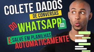 Salvando dados de CONVERSAS do WhatsApp em Planilha AUTOMÁTICO