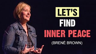 Lets Find Inner Peace: Brene Brown Vision / Motivational video /  #motivation