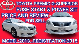 Toyota Premio G-Superior Power sit & Push Start 2013/2015#Used Car#Price & Full Review in Bd.