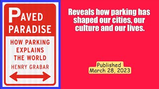 [Worth reading at least once]:Paved Paradise: How Parking Explains the World, by Henry Grabar