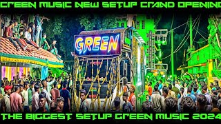 GREEN MUSIC NEW SETUP THE GRAND OPENING THE BIGGEST SETUP HEAVY POWERFUL SOUND SYSTEM 2024