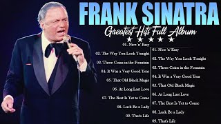 Frank Sinatra Greatest Hits Playlist Full Album - Best Of Frank Sinatra Collection Of All Time