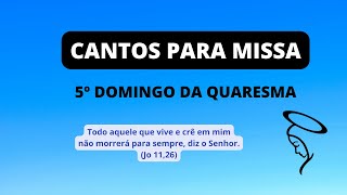 SUGESTÕES DE MÚSICAS PARA O 5° DOMINGO DA QUARESMA 2023, (cantos com cifras e playback para ensaio)