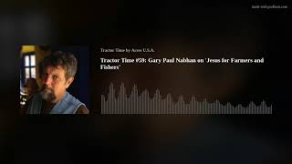 Tractor Time #59: Gary Paul Nabhan on 'Jesus for Farmers and Fishers'