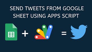 Send Tweets from Google Sheet using Apps Script