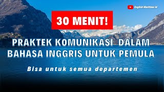 30 MENIT DULU YUK! LATIHAN BICARA dalam BAHASA INGGRIS untuk PELAUT PEMULA (English for seaferars)