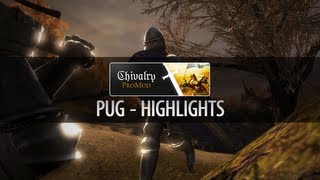 Chivalry: ProMod PUG Highlights