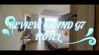 REVIEW GRAND G7 HOTEL INDONESIA - KEMAYORAN JAKARTA PUSAT