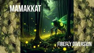 Mamakkat - Firefly diversion | ACID TEKNO TRIBE