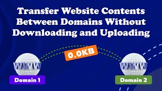 Transfer websites between domains without downloading and uploading