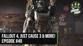 Fallout 4, Just Cause 3 & More! | The Spawn Point - Ep.49