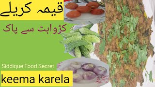 karela kemma Recipe |کریلے قیمہ |keema Recipe |Siddique Food Secret |