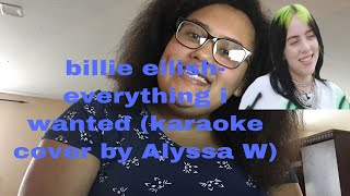 billie eilish- everything i wanted (Karaoke cover by Alyssa W)