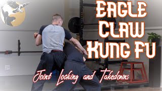 Eagle Claw Kung Fu Controlling and Takedowns