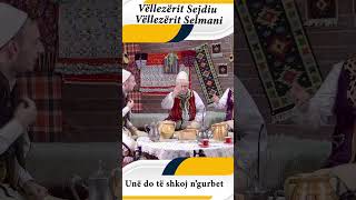 Vellezerit Sejdiu & Vellezerit Selmani  - Une do te shkoj ne gurbet