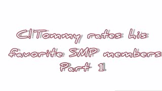 C!Tommy rates his favorite SMP members {Mcyt/DreamSMP} {Tommy rates SMP members} {Fluff} {Not canon}