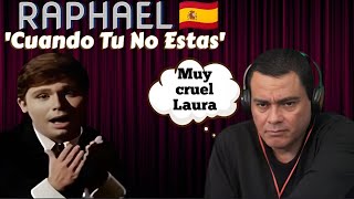 RAPHAEL - CUANDO TÚ NO ESTAS [ REACCiON ]