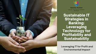 Sustainable IT Strategies in Banking: Leveraging Technology for Profitability and Sustainability