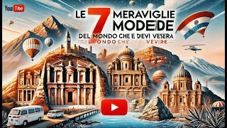 Le 7 Meraviglie Moderne del Mondo che Devi Vedere: Viaggio nelle Icone Globali