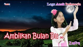 Lagu Anak AMBILKAN BULAN BU - Zafira.