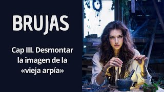 3. BRUJAS - Desmontar la imagen de la «vieja arpía» - Mona Chollet (Audiolibro)