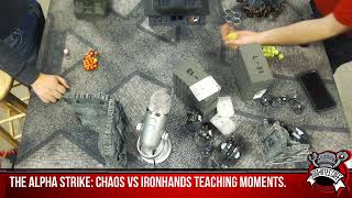 The Alpha Strike: Chaos vs Ironhands teaching moments.