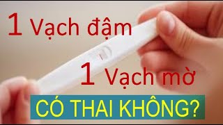 Que thử thai 1 vạch đậm 1 vạch mờ có thai không? Hướng dẫn cách sử dụng que thử thai