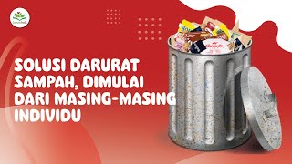 SOLUSI DARURAT SAMPAH, DIMULAI DARI MASING MASING INDIVIDU