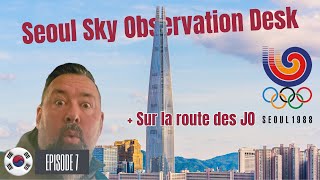 #07 - Sur le parcours des JO de SÉOUL en 1988 et la Lotte World Tower.