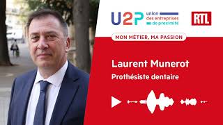 "Mon métier, ma passion" - Laurent Munerot, Prothésiste dentaire