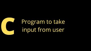 C program to take user input | C program me user se input kaise len