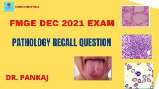 FMGE DEC 2021 EXAM |PATHOLOGY RECALL QUESTION |#fmge #recall NEETPG|Dr pankaj |mediconeetpg22#yt