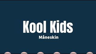 Kool Kids - Måneskin (Lyrics)